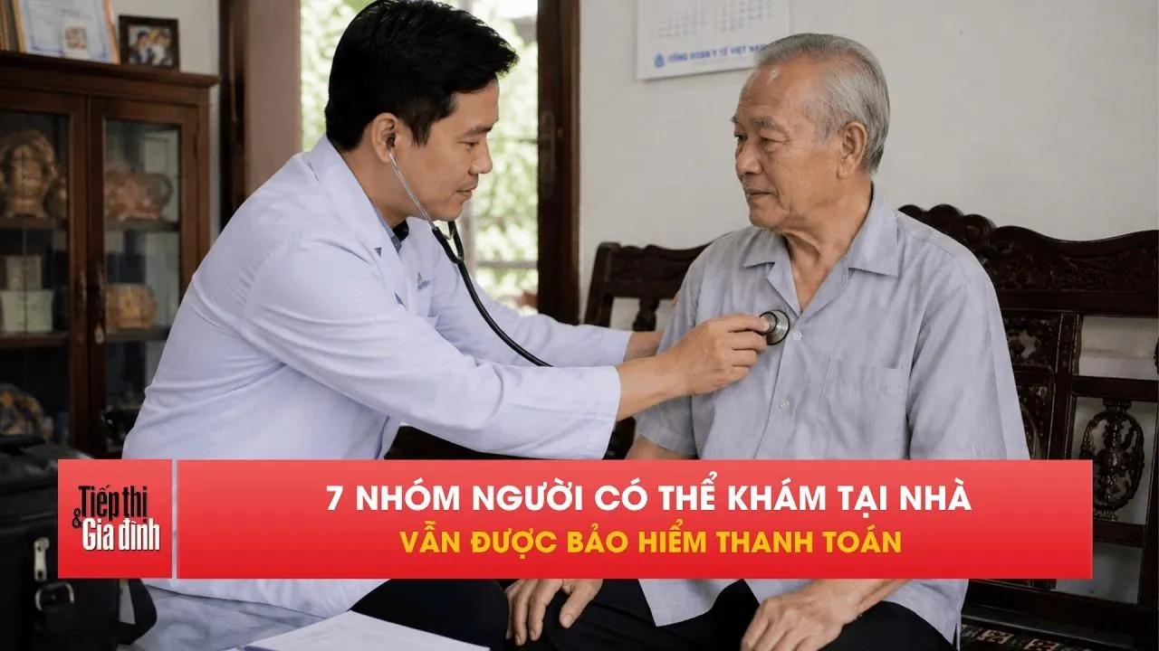 Khám tại nhà vẫn được BHYT chi trả: Ai thuộc 7 nhóm?