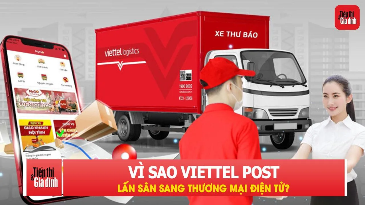 Vì sao Viettel Post lấn sân sang thương mại điện tử?