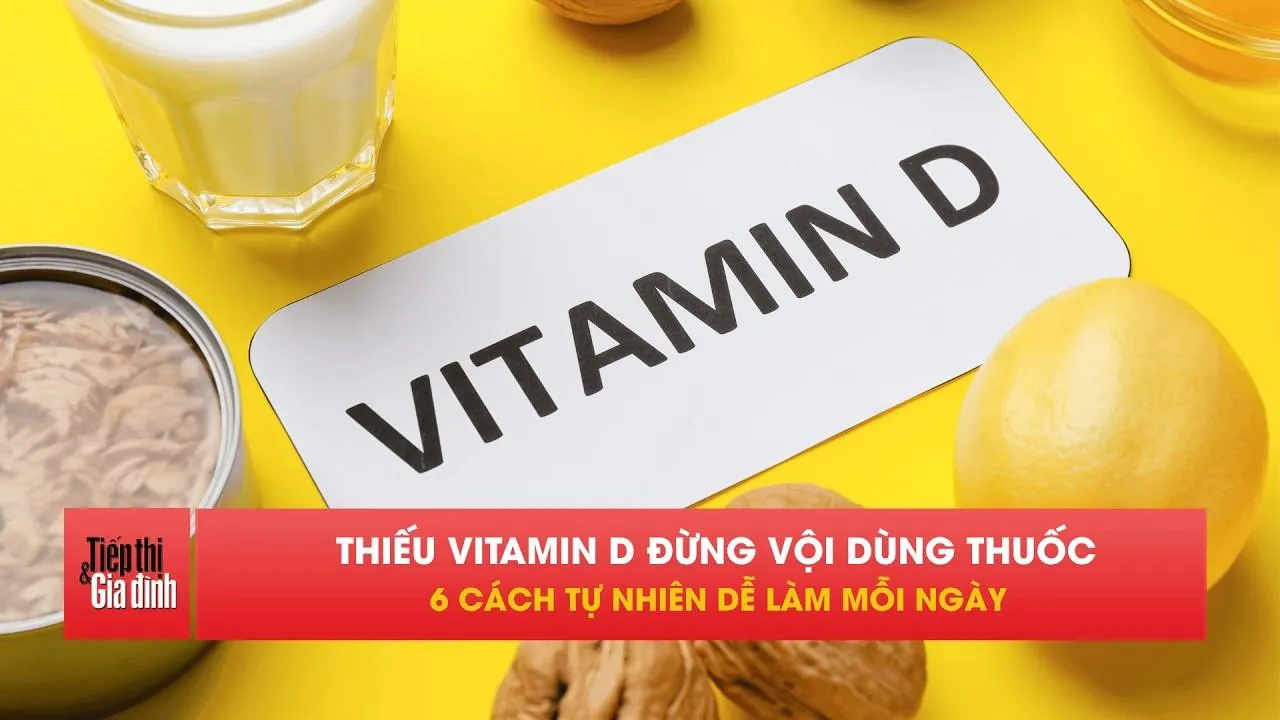 Không cần uống thuốc, 6 cách bổ sung vitamin D tự nhiên