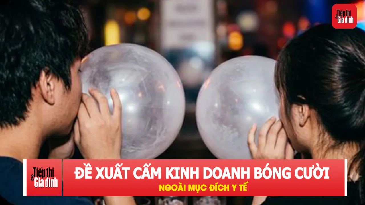 Trình Quốc hội đề xuất cấm kinh doanh bóng cười