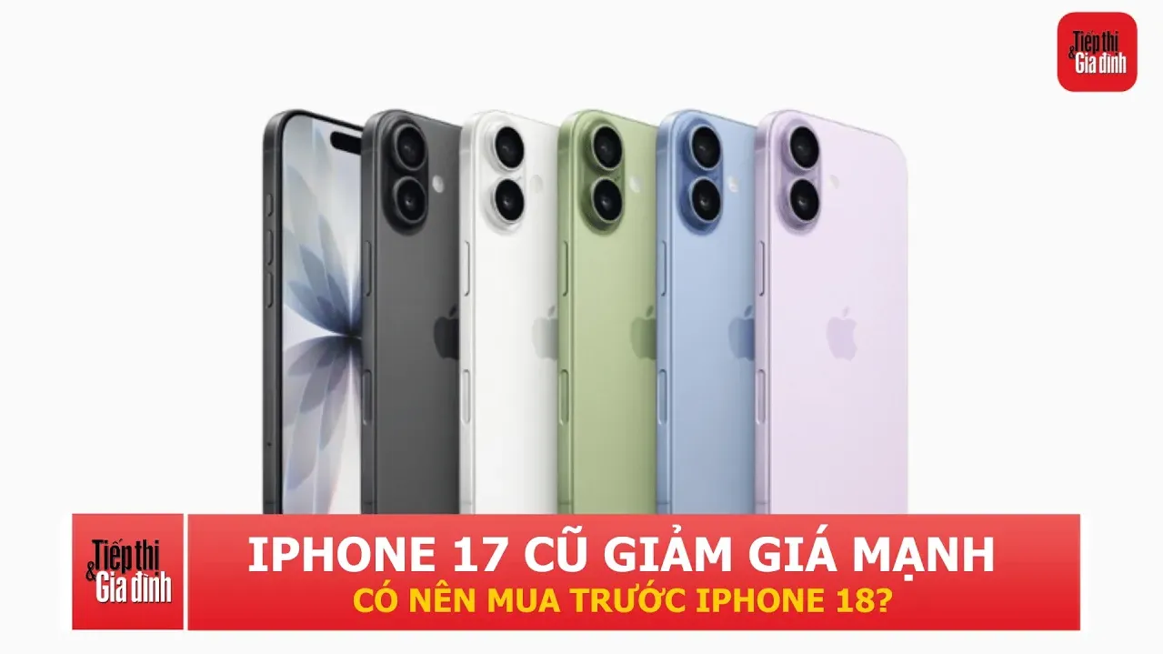 Có nên mua iPhone 17 cũ trước khi iPhone 18 ra mắt?