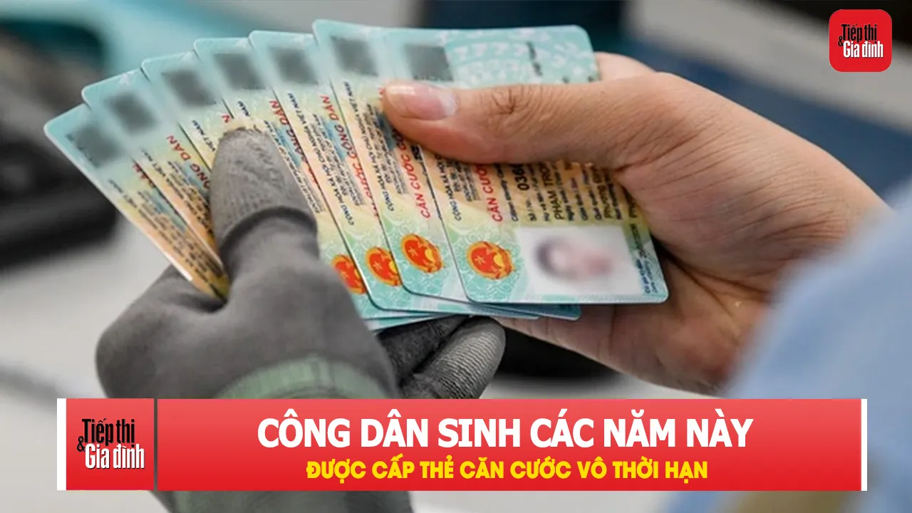 Năm 2026, ai được cấp thẻ Căn cước vô thời hạn?