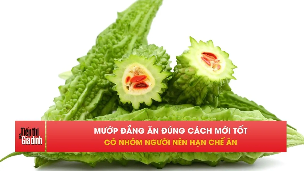 Mướp đắng tốt nhưng 3 nhóm người nên đặc biệt thận trọng