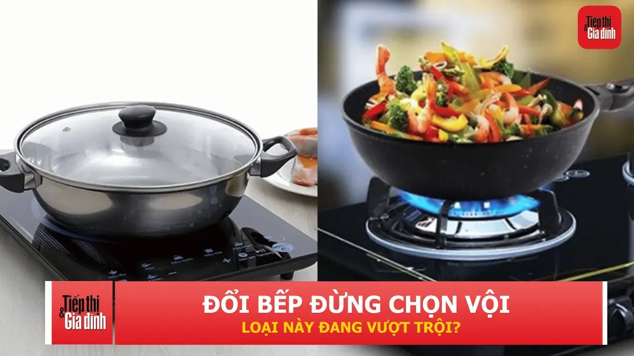 Bếp gas, bếp từ hay bếp hồng ngoại: Đâu mới là lựa chọn đáng tiền nhất?