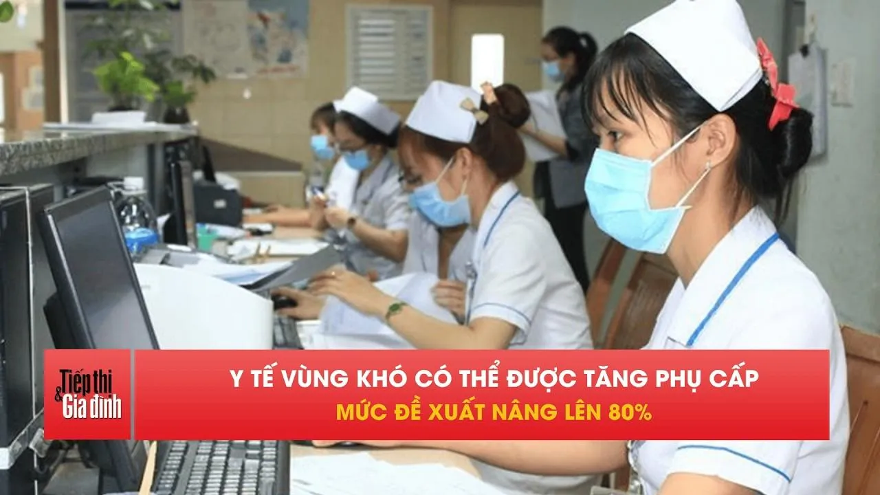 Đề xuất tăng phụ cấp tới 80% cho nhân viên y tế vùng khó khăn
