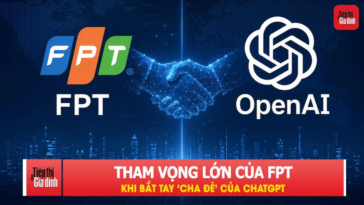 Tham vọng lớn của FPT khi bắt tay ‘cha đẻ’ của ChatGPT