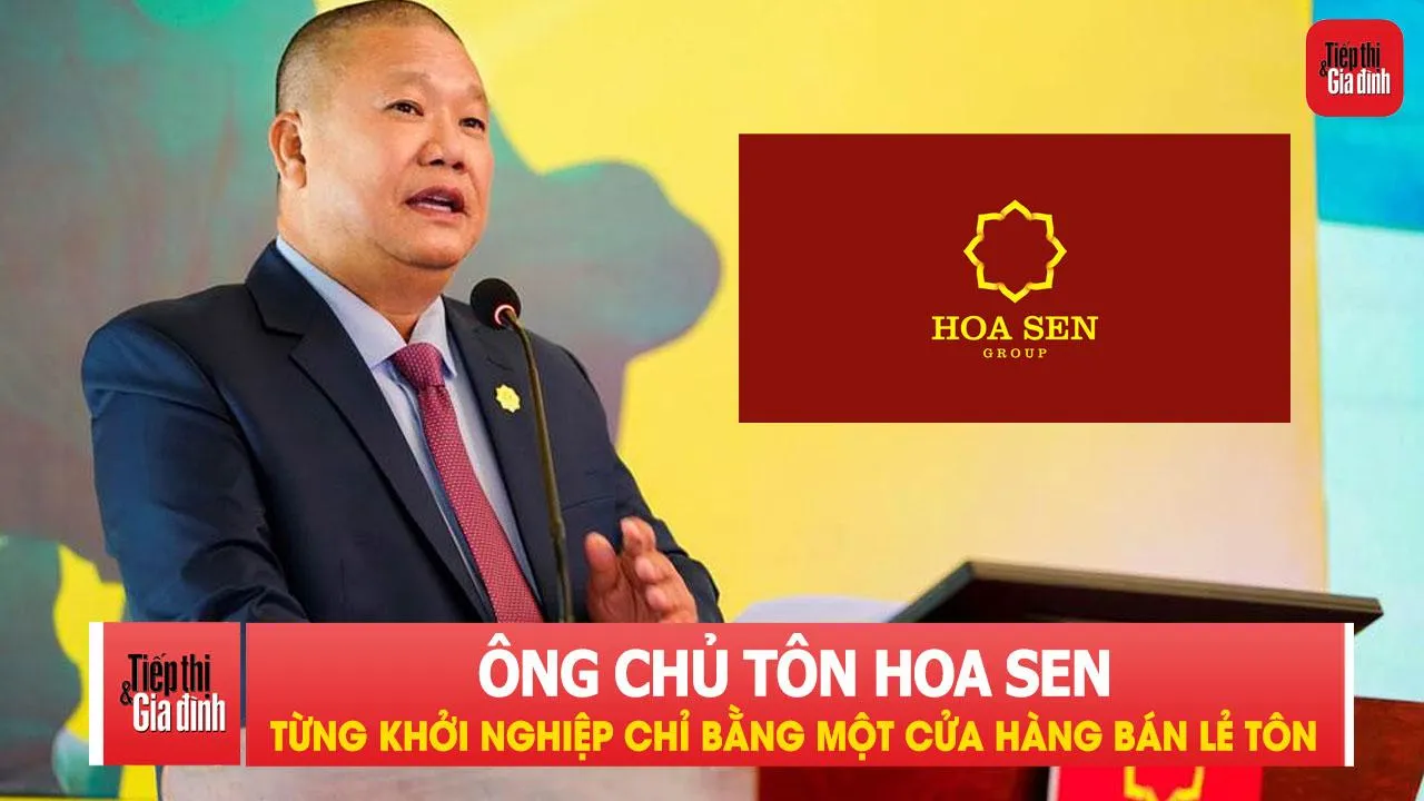 Ông chủ Tôn Hoa Sen từng khởi nghiệp chỉ bằng một cửa hàng bán lẻ tôn