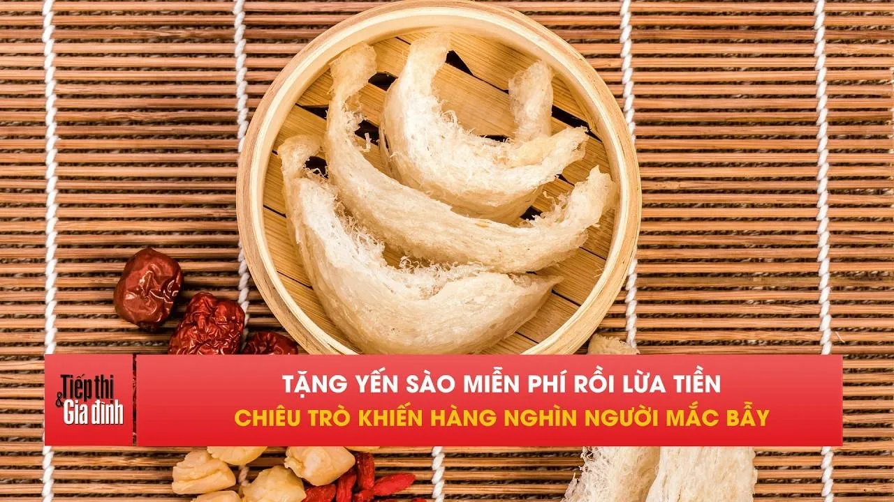 Gần 7.000 người cao tuổi sập bẫy chiêu lừa “Yến Sào miễn phí”