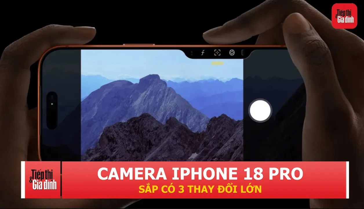 iPhone 18 Pro lộ 3 nâng cấp camera đáng chú ý trước ngày ra mắt