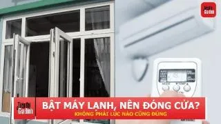 Bật máy lạnh nên đóng hay mở cửa? Câu trả lời phụ thuộc vào loại máy