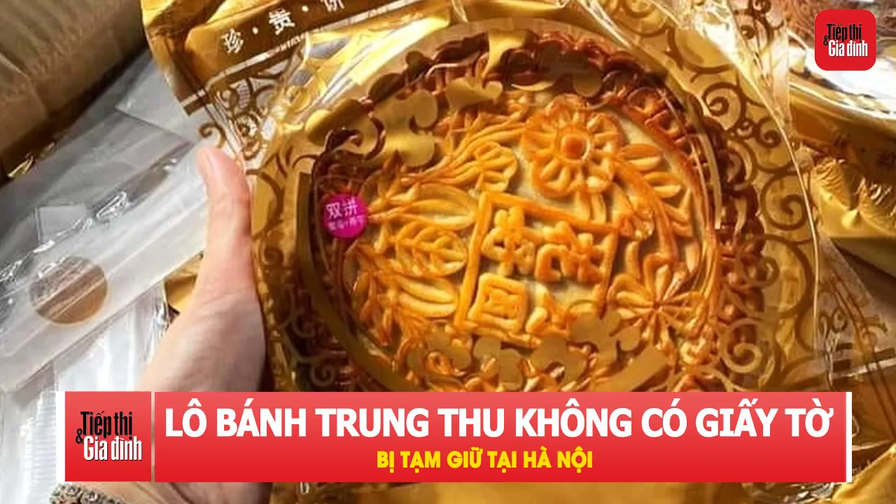 Hà Nội tạm giữ lô bánh Trung thu không có hóa đơn, chứng từ