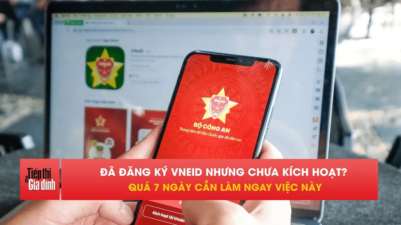 VNeID sau 7 ngày chưa kích hoạt: Người dân cần làm ngay việc này