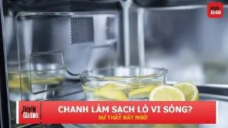 Lò vi sóng bám dầu mỡ, dùng chanh thế nào mới sạch?
