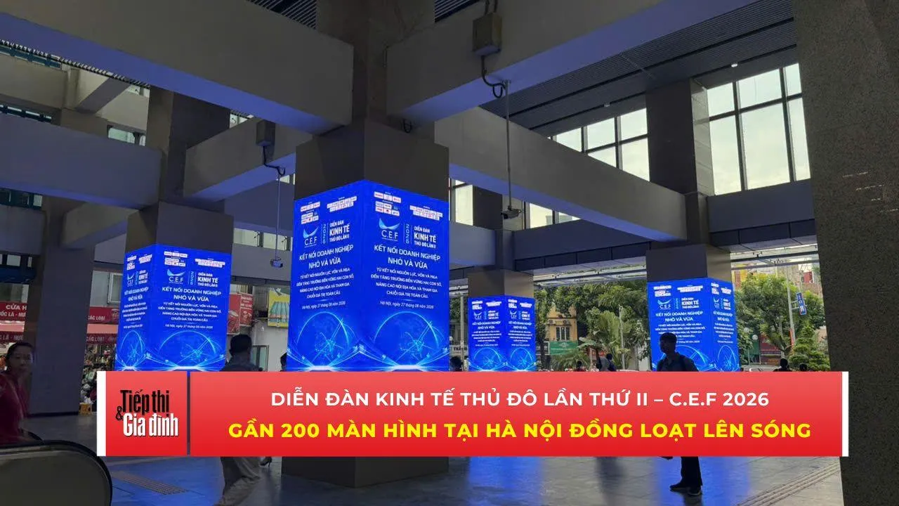 Gần 200 màn hình LED phủ sóng Hà Nội, lan tỏa Diễn đàn Kinh tế Thủ đô lần II - C.E.F 2026