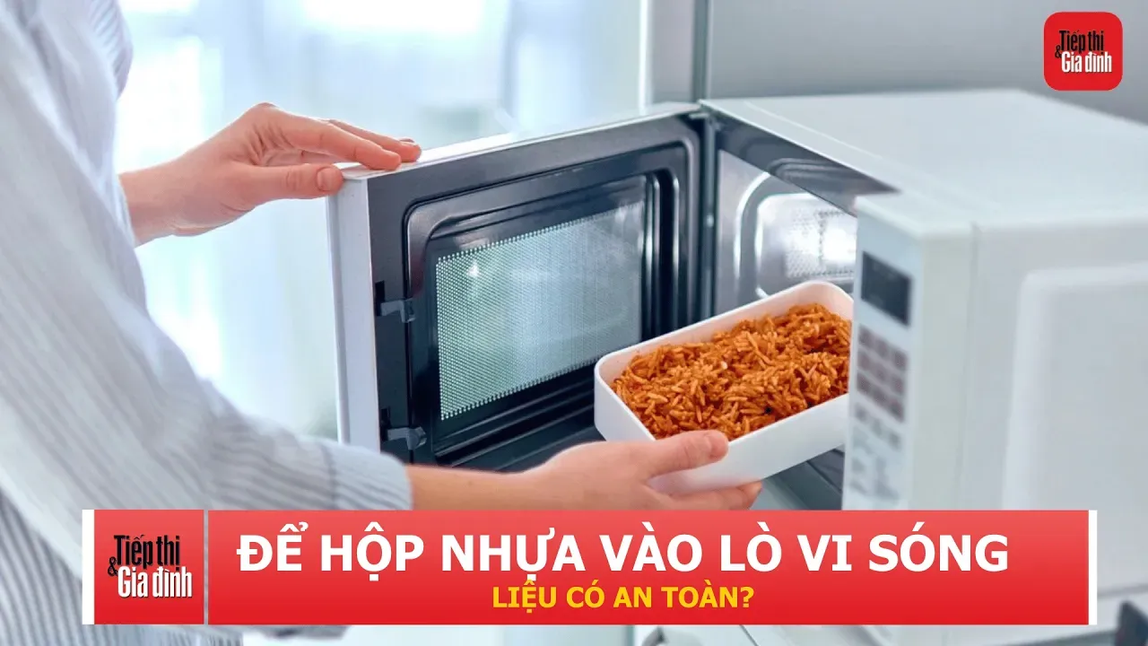 Hộp nhựa cho vào lò vi sóng có an toàn?