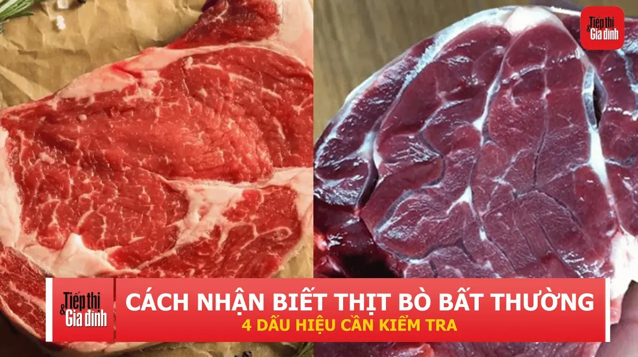 Cách nhận biết thịt bò bất thường: 4 dấu hiệu nên kiểm tra trước khi mua