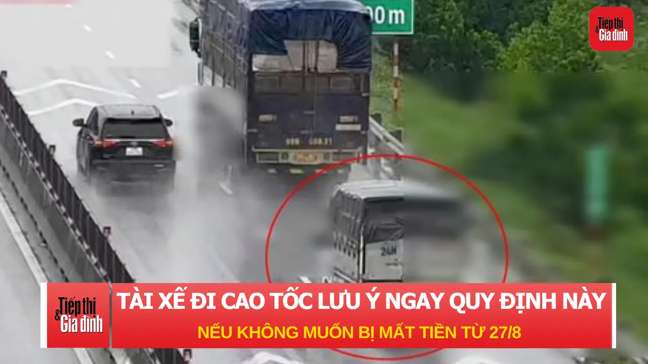 Tài xế đi cao tốc lưu ý ngay quy định này nếu không muốn bị mất tiền từ ngày 27/8