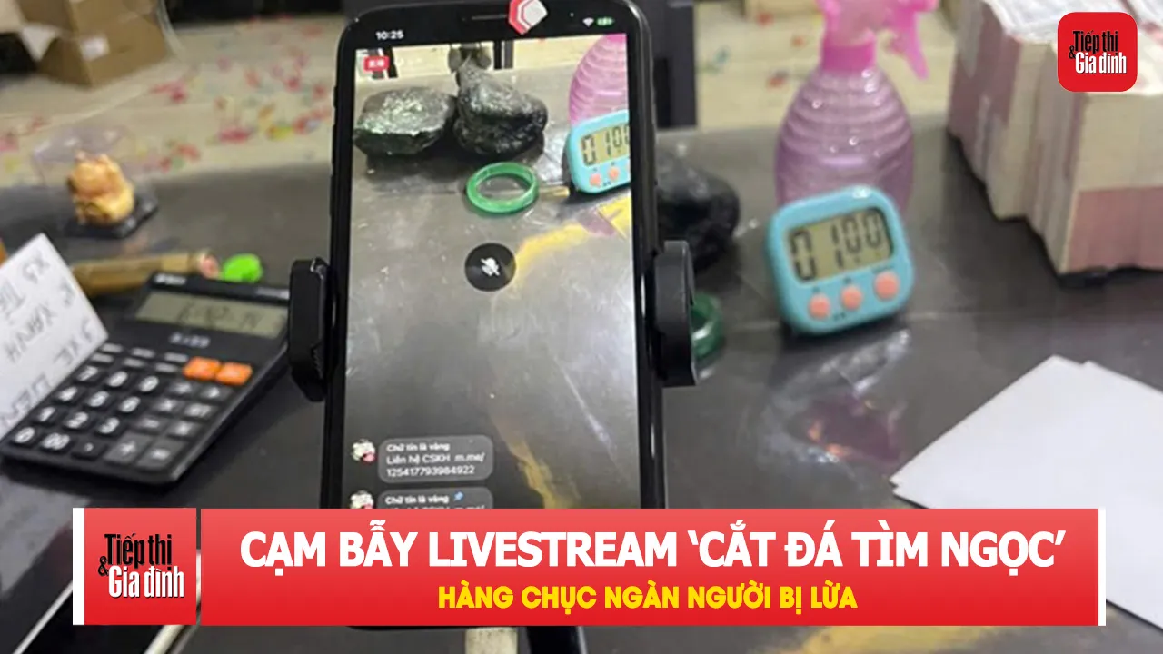 Hàng chục ngàn người sập bẫy “cắt đá tìm ngọc” trên mạng