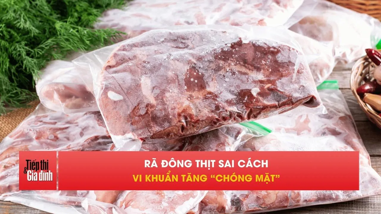 Rã đông thịt kiểu này, vi khuẩn có thể tăng “chóng mặt”