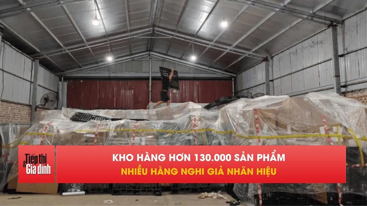 Hà Nội “bóc” kho hàng hơn 130.000 sản phẩm, lộ loạt hàng nghi giả