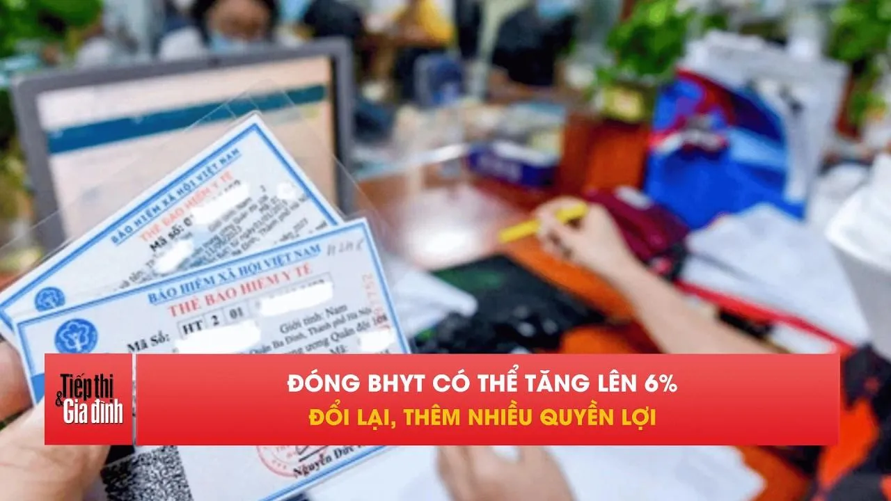 Bộ Y tế đề xuất tăng mức đóng BHYT lên 6%, thêm nhiều quyền lợi