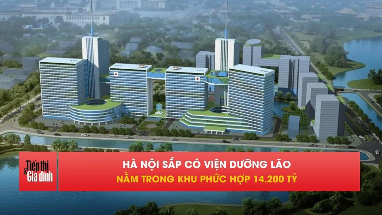 Hà Nội sắp có viện dưỡng lão trong khu phức hợp 14.200 tỷ đồng