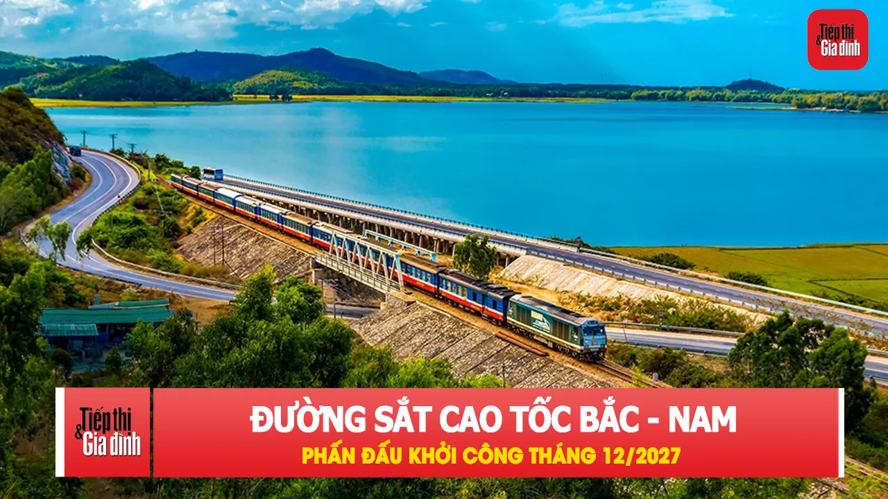 Đường sắt cao tốc Bắc - Nam dự kiến khởi công cuối năm 2027