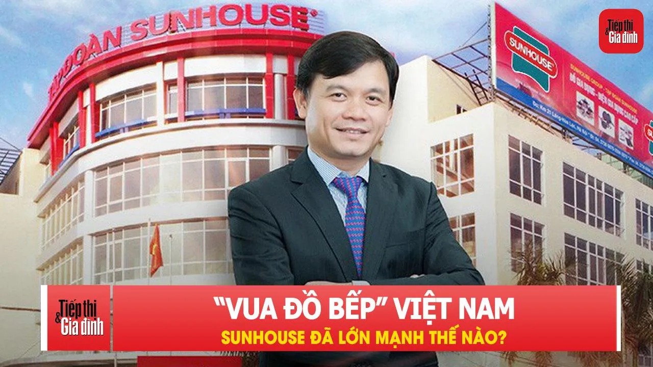 SUNHOUSE đã trở thành 'vua đồ bếp' Việt Nam thế nào?