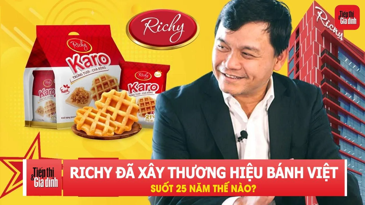 Từng bán bánh nhập khẩu, Richy đã xây thương hiệu bánh Việt thế nào suốt 25 năm?