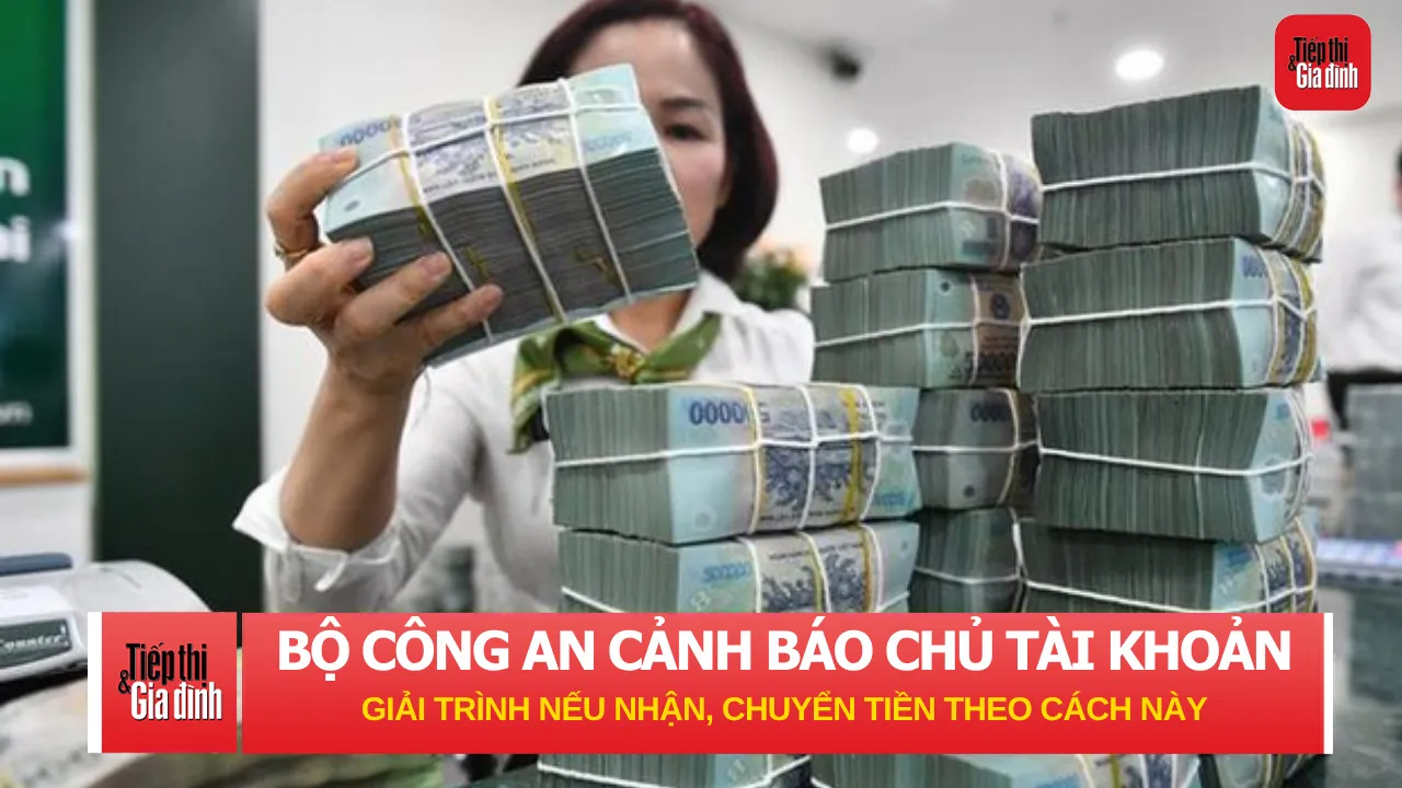 Bộ Công an cảnh báo: Chủ tài khoản có thể phải giải trình nếu nhận, chuyển tiền theo cách này