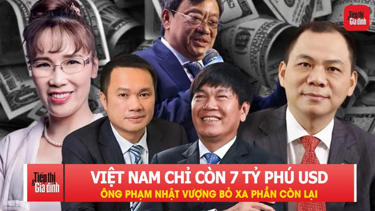 Việt Nam chỉ còn 7 tỷ phú USD: Ông Phạm Nhật Vượng bỏ xa phần còn lại