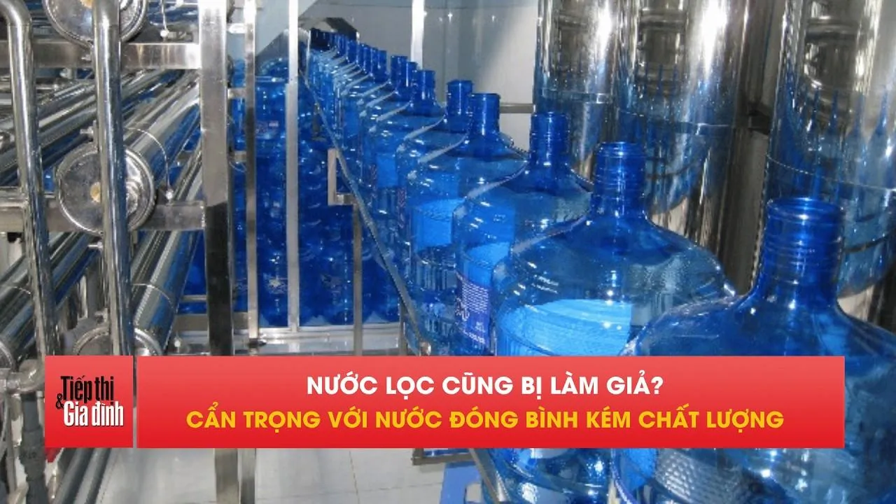 Nước đóng bình bị làm giả, làm sao tránh mua hàng kém chất lượng?