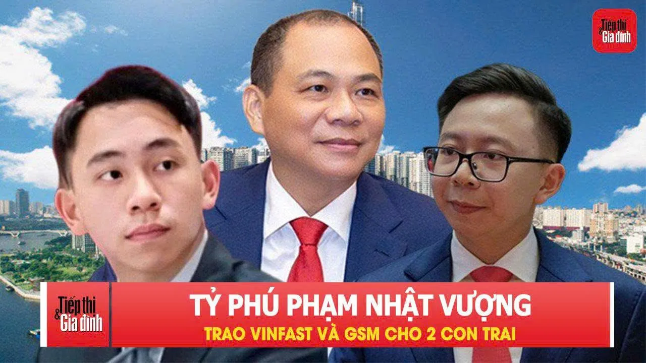 Tỷ phú Phạm Nhật Vượng trao VinFast và GSM cho hai con trai
