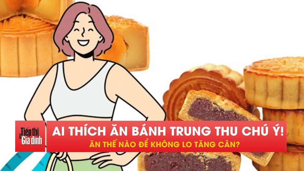 Ăn bánh Trung thu không lo tăng cân, tăng đường huyết với mẹo này