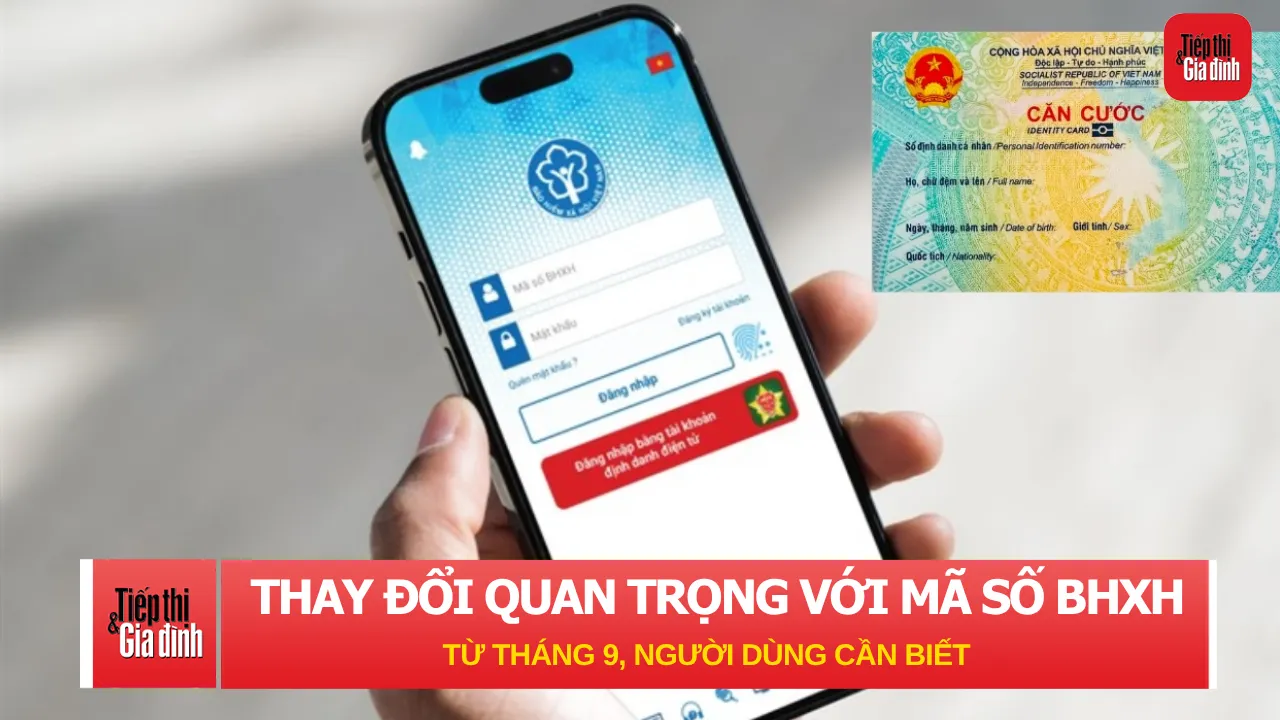Thay đổi quan trọng với mã số BHXH từ tháng 9, người dùng cần biết