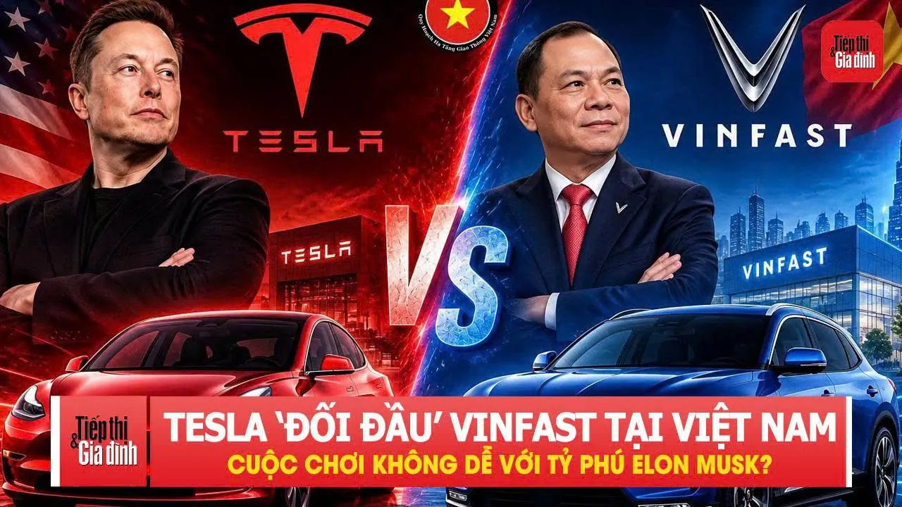 Tesla ‘đối đầu’ VinFast tại Việt Nam: Cuộc chơi không dễ với tỷ phú Elon Musk?