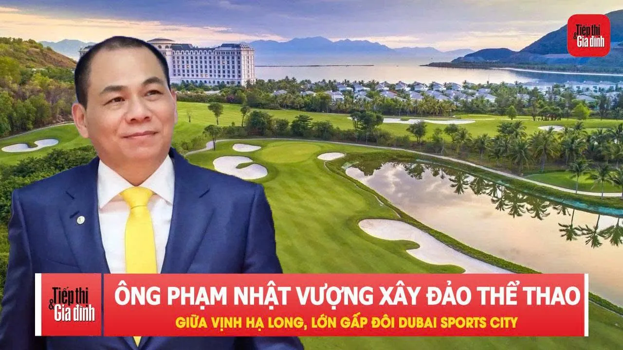 Ông Phạm Nhật Vượng xây “đảo thể thao” giữa vịnh Hạ Long, lớn gấp đôi Dubai Sports City