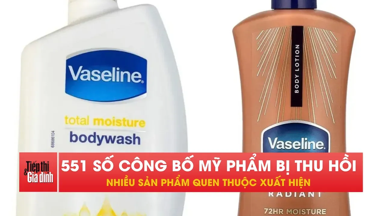 Bộ Y tế thu hồi loạt mỹ phẩm, Dove và Vaseline cũng có mặt