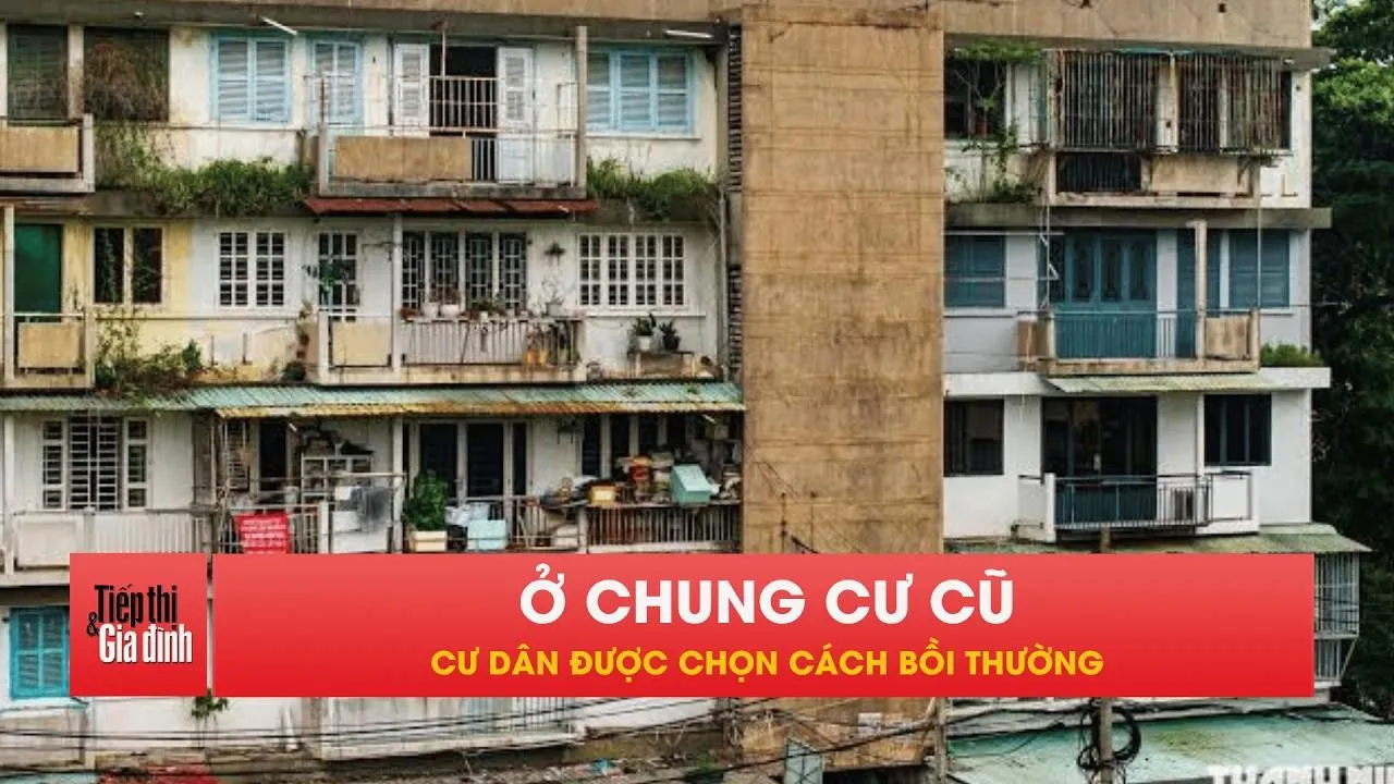Cư dân chung cư cũ được bồi thường theo 1 trong 4 cách này