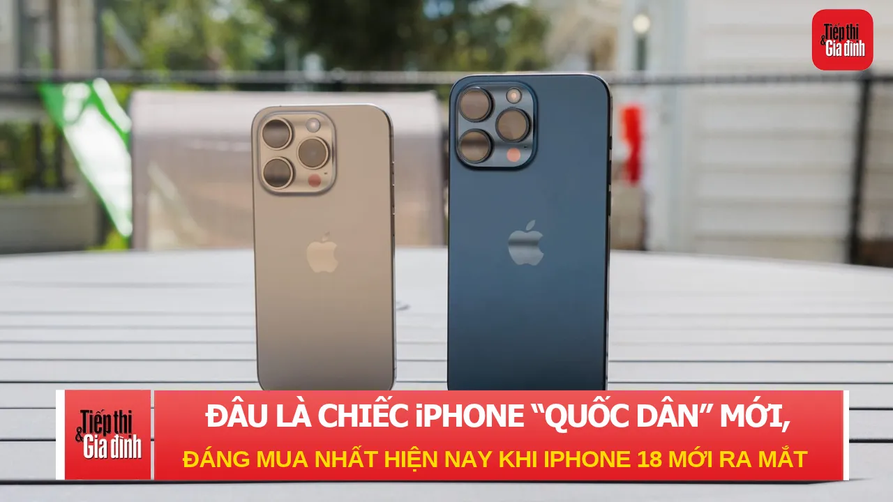 Đâu là chiếc iPhone 'quốc dân' mới, đáng mua nhất hiện nay khi iPhone 18 vừa ra mắt