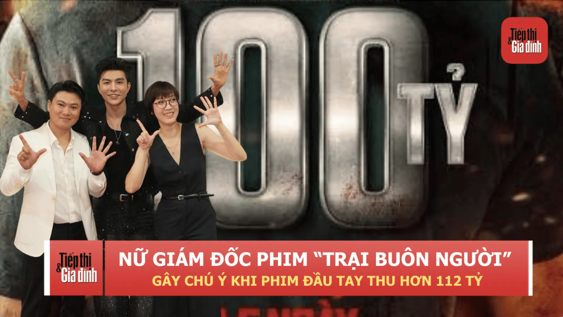 Nữ giám đốc phim “Trại buôn người” gây chú ý khi phim đầu tay thu hơn 112 tỷ