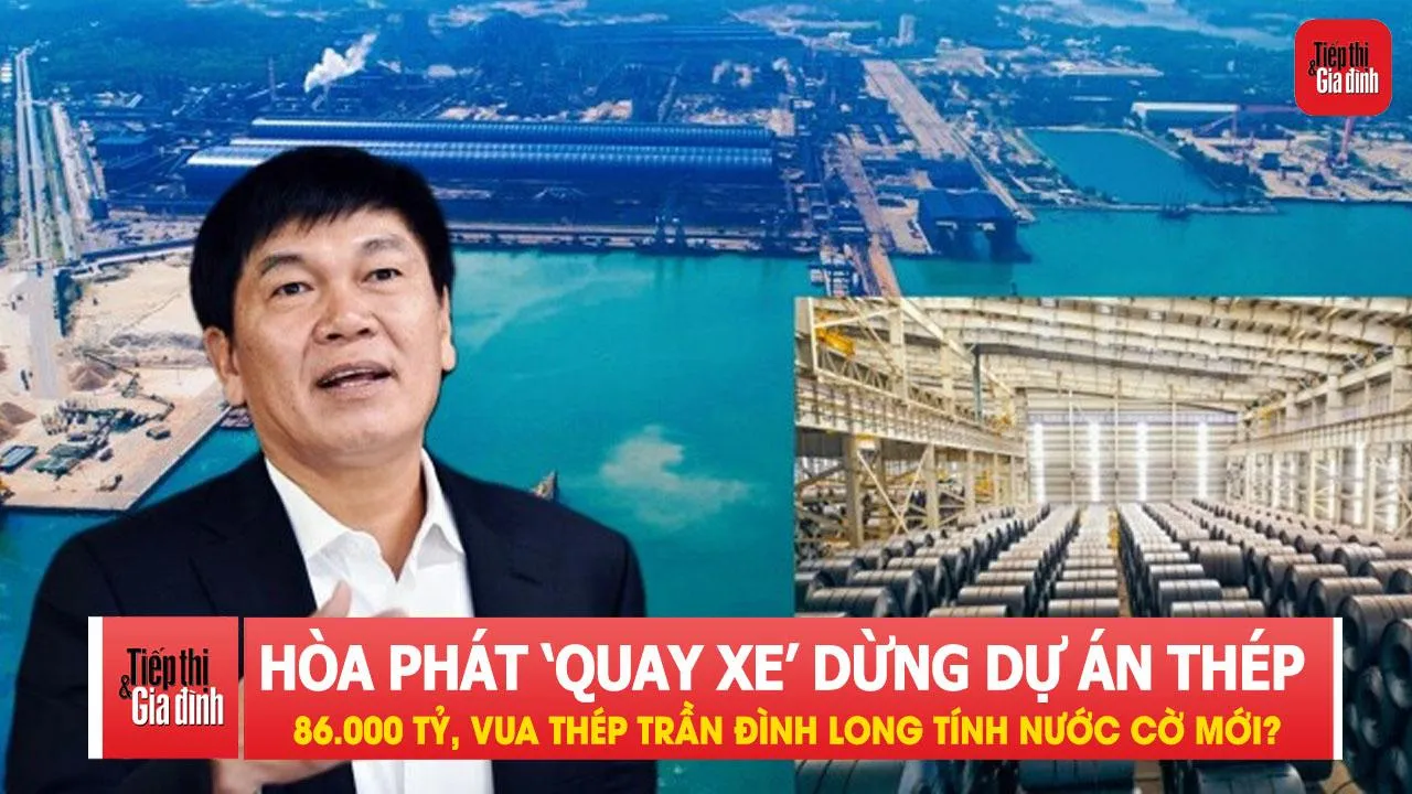 Hòa Phát ‘quay xe’ dừng dự án thép 86.000 tỷ, vua thép Trần Đình Long đang tính nước cờ mới?