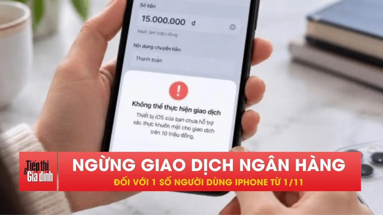 Một số người dùng iPhone có thể bị ngừng giao dịch ngân hàng