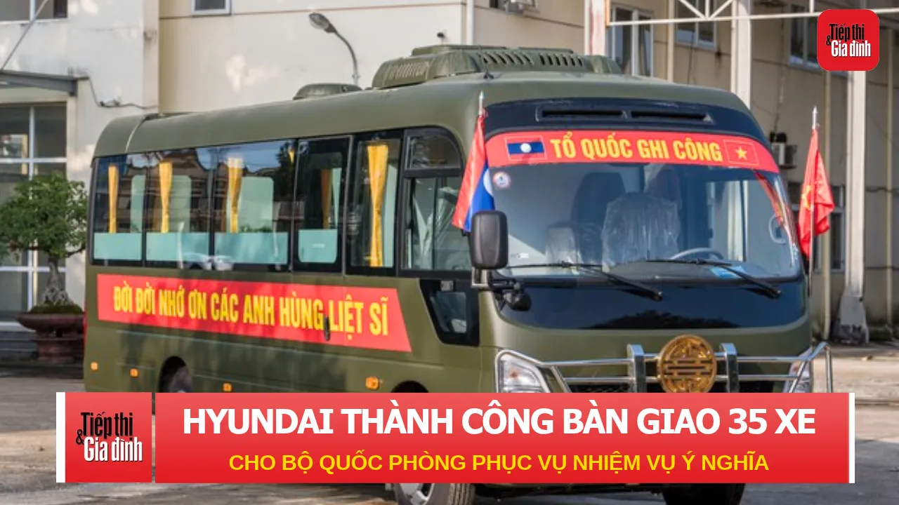 Hyundai Thành Công bàn giao 35 xe County cho Bộ Quốc phòng phục vụ nhiệm vụ đặc biệt ý nghĩa