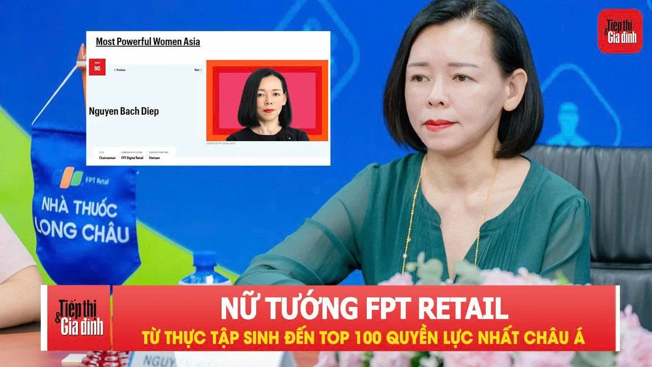 Nữ tướng FPT Retail Nguyễn Bạch Điệp: Hành trình từ thực tập sinh không lương đến Top 100 phụ nữ quyền lực nhất châu Á