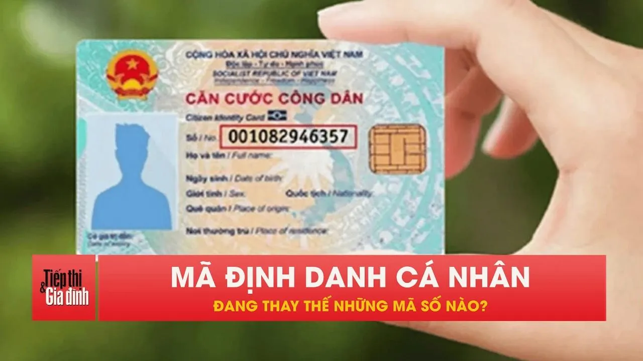 Mã định danh cá nhân đang thay thế những gì, người dân lưu ý!