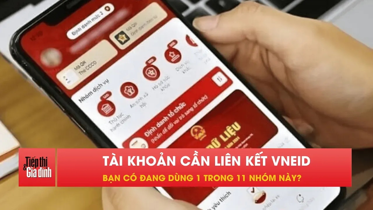 11 loại tài khoản phải liên kết VNeID, ai cần chú ý?