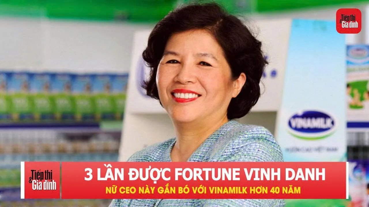 Hơn 40 năm ở Vinamilk, nữ CEO này 3 lần được Fortune vinh danh