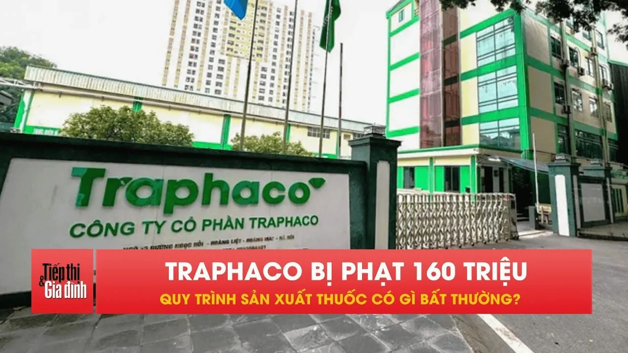 Traphaco bị phạt 160 triệu đồng vì loạt vi phạm trong sản xuất