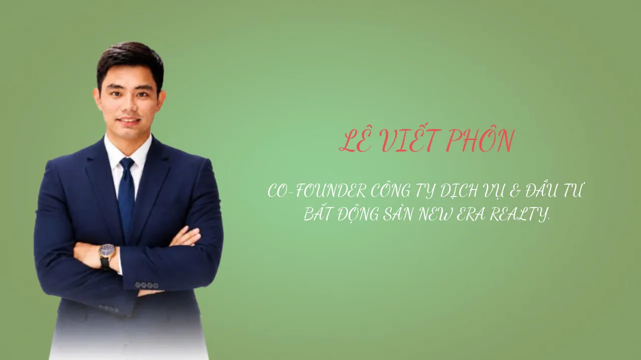 Lê Viết Phôn: Từ trải nghiệm mua nhà đến người đồng hành cùng khách hàng